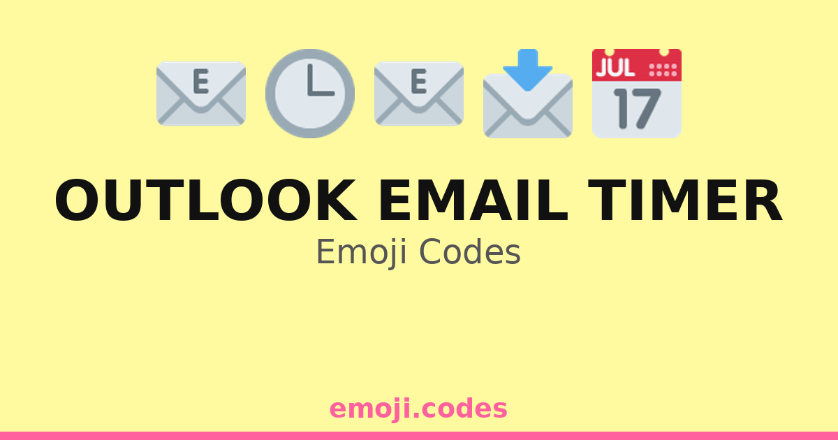 Outlook Email Timer Emoji Codes 📅📩⏳ — 163 Combinations to Copy & Paste