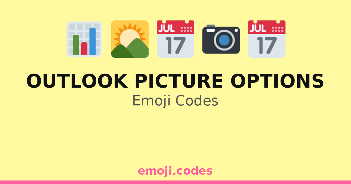 Outlook Picture Options Emoji Codes 🌄📷🌻 — 12 Combinations to Copy & Paste