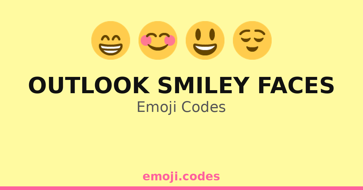 Outlook Smiley Faces Emoji Codes 😁🧩 — 133 Combinations to Copy & Paste