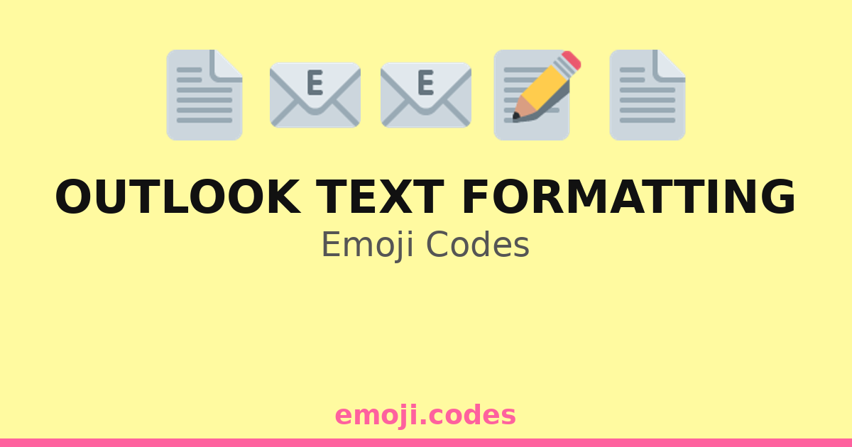 Outlook Text Formatting Emoji Codes 📄📧🔤🖊️ — 270 Combinations to Copy ...