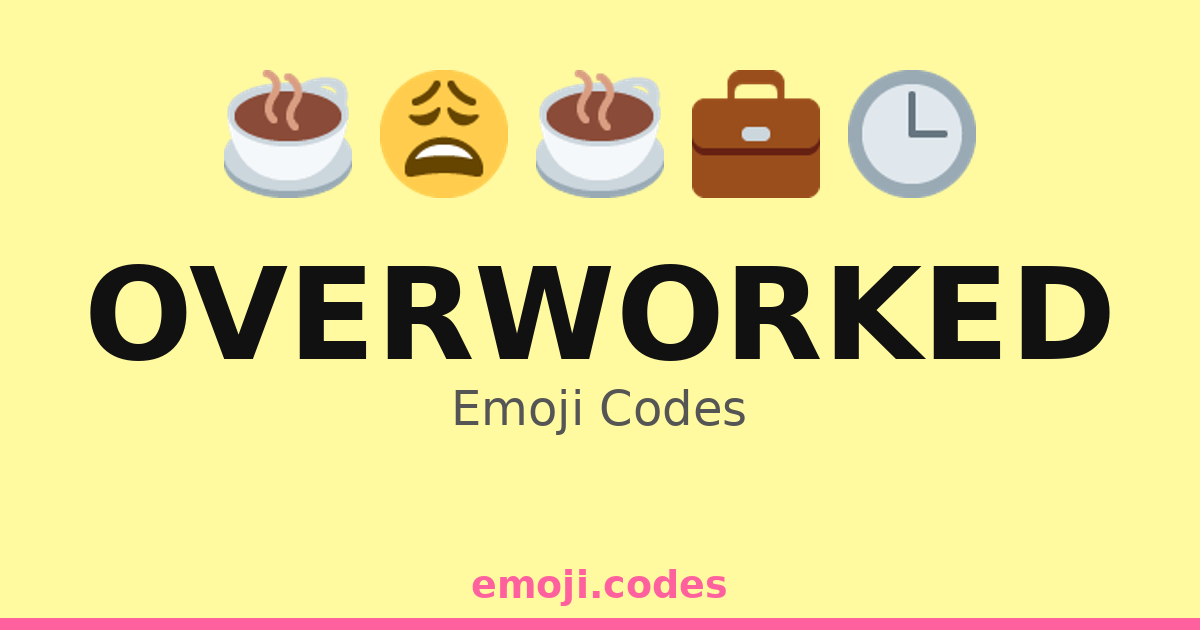 Overworked Emoji Codes 🏢💻📉😩 — 327 Combinations to Copy & Paste