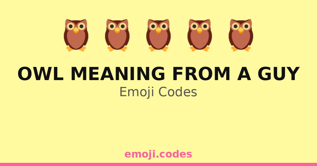 Owl Meaning From A Guy Emoji Codes π¦π
π β 264 Combinations to Copy & Paste