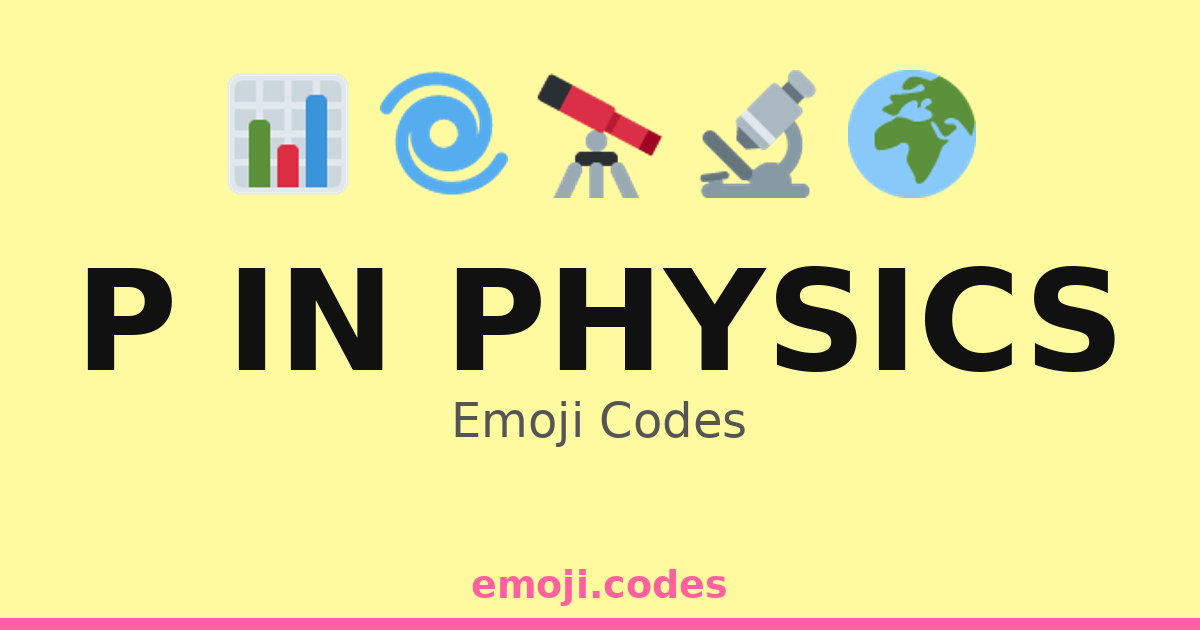 P In Physics Emoji Codes 🌀🔭🌠 — 152 Combinations to Copy & Paste
