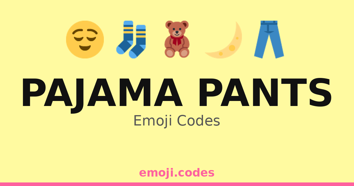 Pajama Pants Emoji Codes πππ€ β 128 Combinations to Copy & Paste