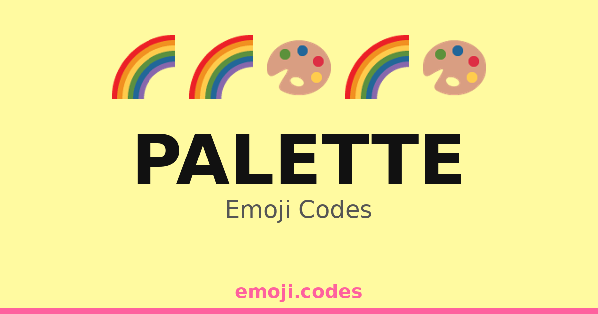 Palette Emoji Codes 🌈🎨🌅 — 315 Combinations to Copy & Paste
