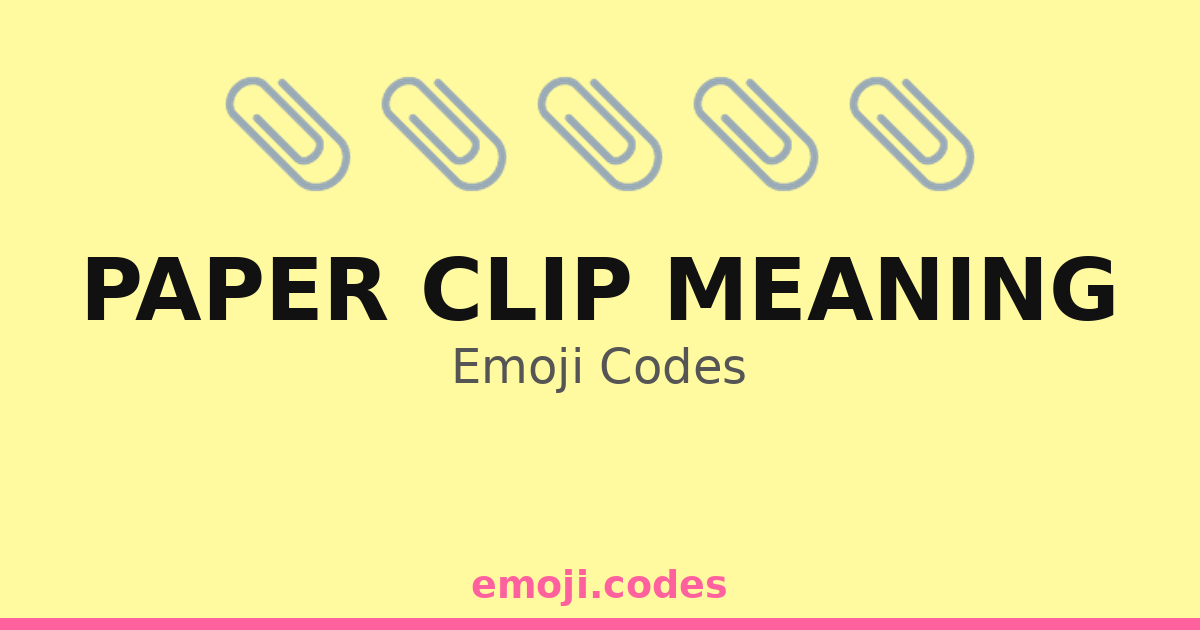 Paper Clip Meaning Emoji Codes 📎💼 — 35 Combinations to Copy & Paste