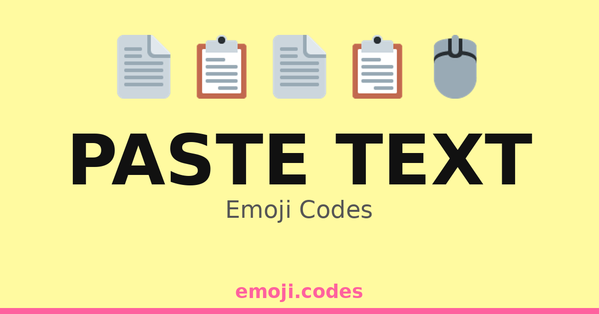 Paste Text Emoji Codes 📄📋📝🖱️ — 393 Combinations to Copy & Paste