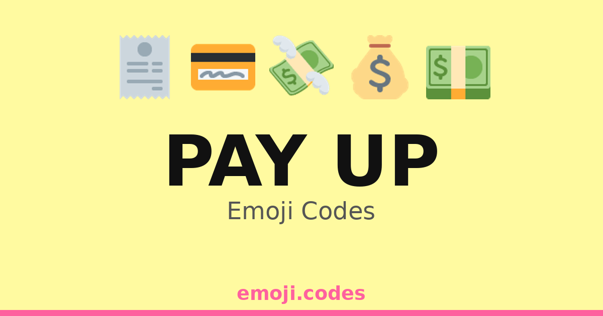 Pay Up Emoji Codes π°π³πΈπ§Ύ β 35 Combinations to Copy & Paste