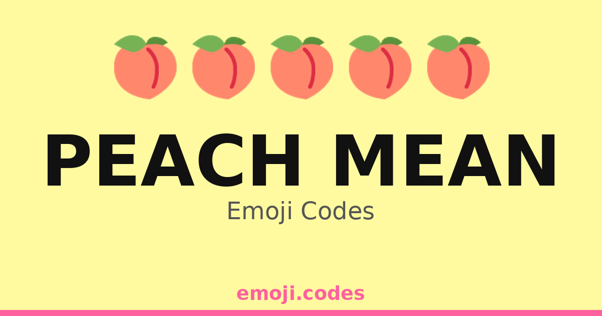Peach Mean Emoji Codes ππππ β 6 Combinations to Copy & Paste