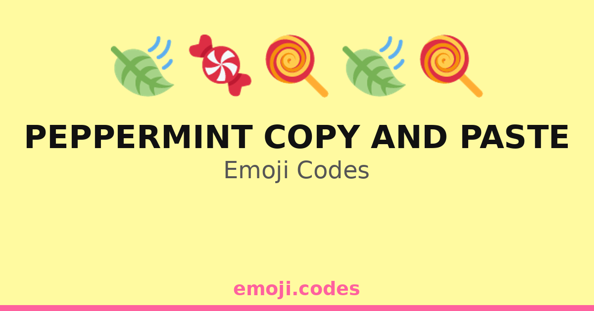 Peppermint Copy And Paste Emoji Codes 🌿🍭🍬🍫 — 177 Combinations to Copy ...