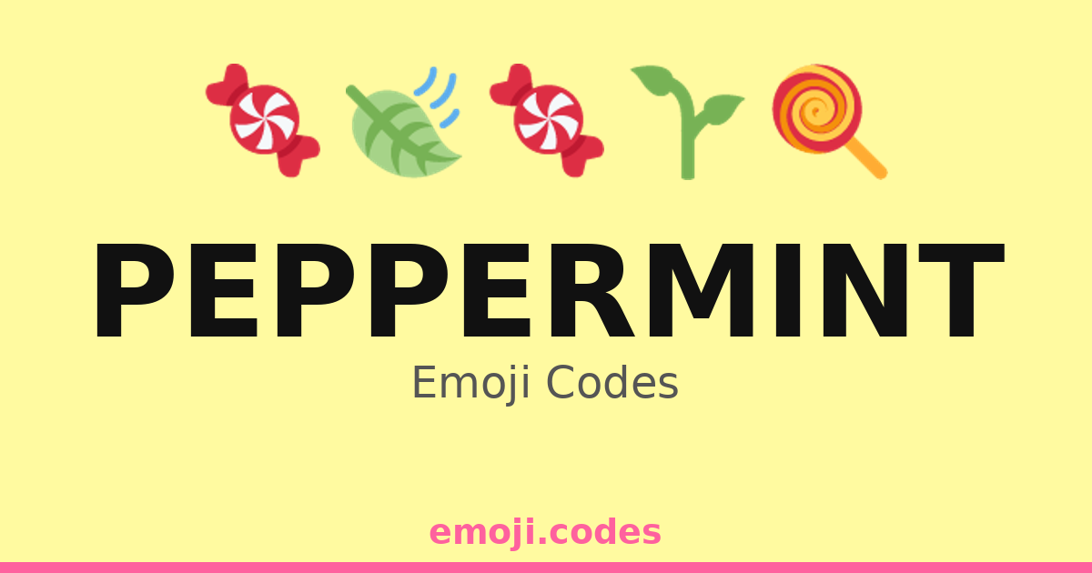 Peppermint Emoji Codes 🌱🍬🍵🍪 — 365 Combinations to Copy & Paste