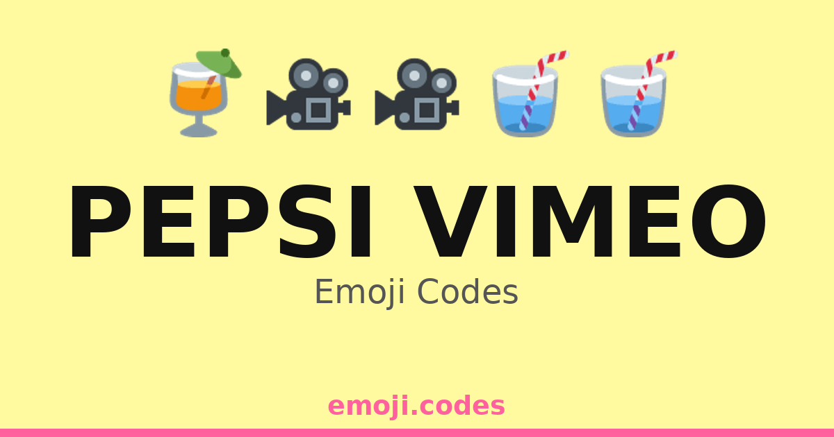 Pepsi Vimeo Emoji Codes 🍔🥤🎥 — 43 Combinations to Copy & Paste
