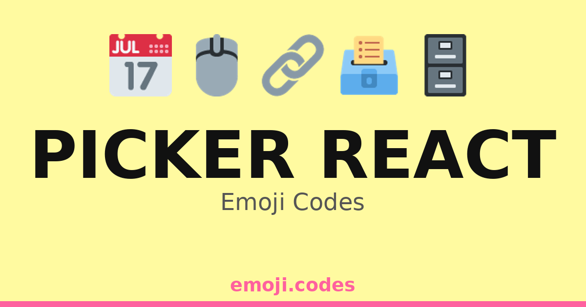 Picker React Emoji Codes 📅🗓️⏳📅 — 6 Combinations to Copy & Paste
