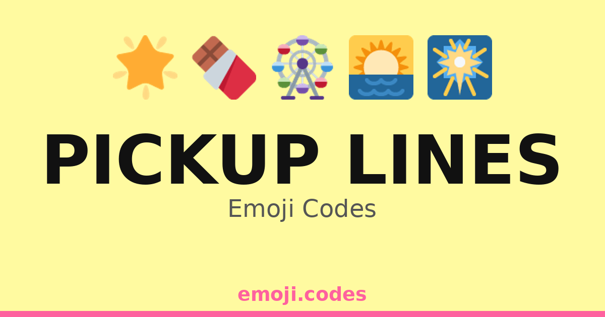 Pickup Lines Emoji Codes 🌅🍹💖 — 302 Combinations to Copy & Paste