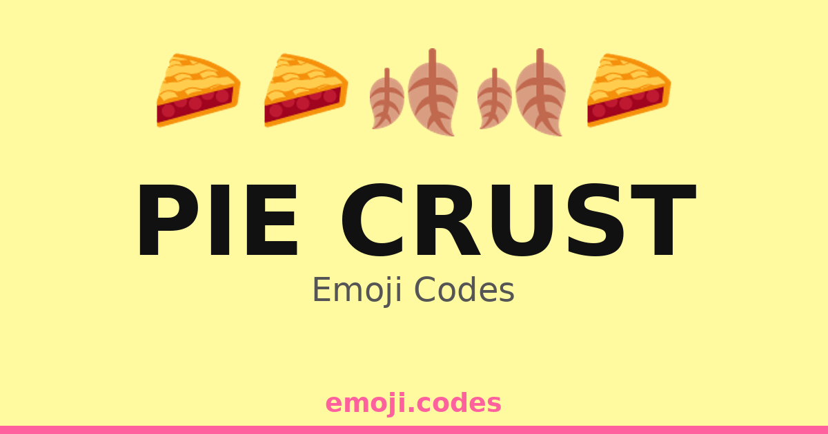 Pie Crust Emoji Codes 🌾🥧🍞 — 236 Combinations to Copy & Paste