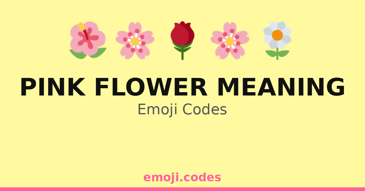 Pink Flower Meaning Emoji Codes 🌷💐🌸🌻🌼🌺🌹 — 262 Combinations to Copy & Paste