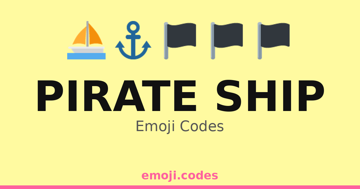 Pirate Ship Emoji Codes 🌊🏴‍☠️🗺️🦜 — 500 Combinations to Copy & Paste