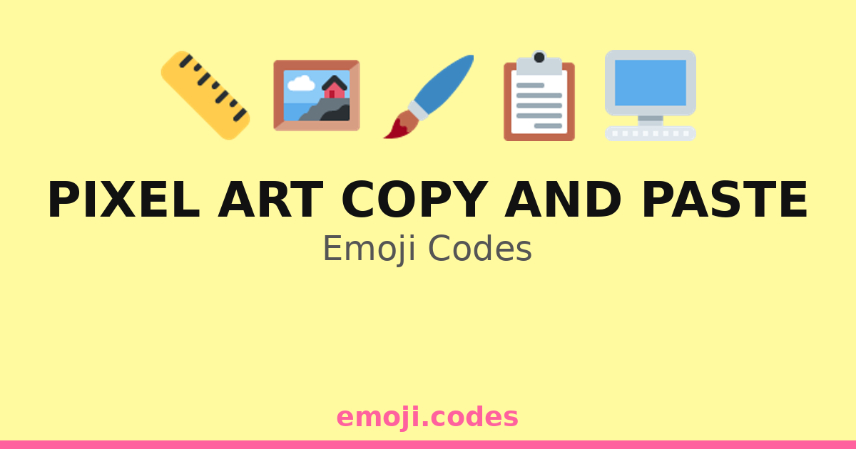 Pixel Art Copy And Paste Emoji Codes 🎨🖥️🔳👾 — 167 Combinations to Copy ...