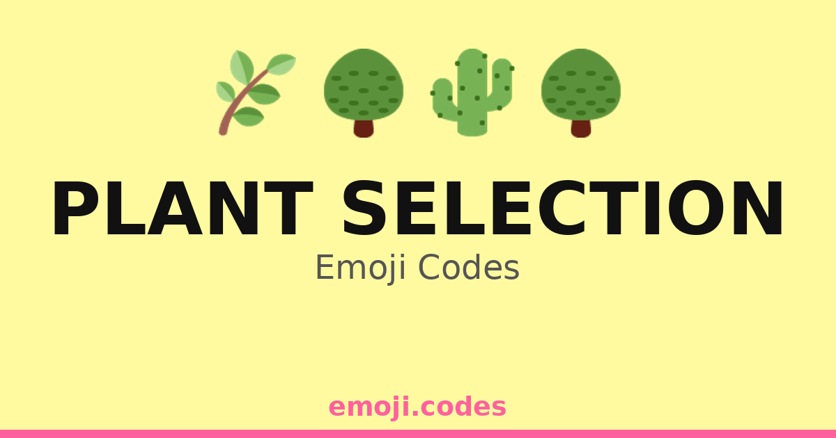Plant Selection Emoji Codes 🌳🌵🌲 — 63 Combinations to Copy & Paste