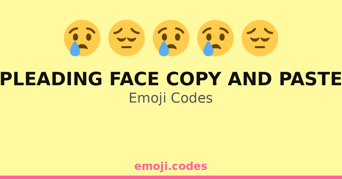 Pleading Face Copy And Paste Emoji Codes 😔😩😢🙏 — 194 Combinations to ...