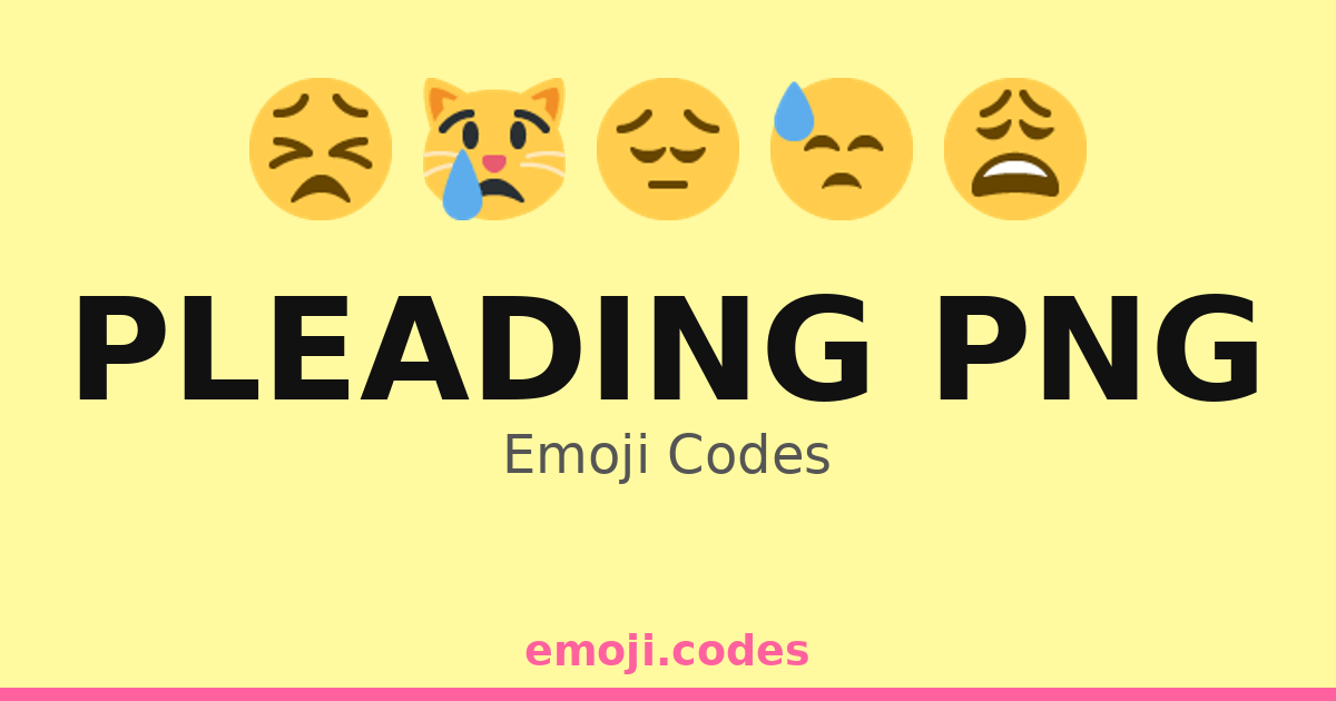 Pleading Png Emoji Codes ๐๐๐๐ โ 39 Combinations to Copy & Paste