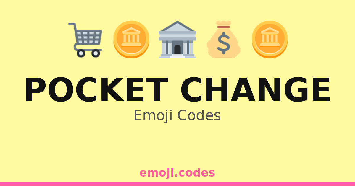 Pocket Change Emoji Codes 🏦 — 281 Combinations to Copy & Paste