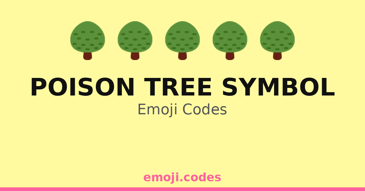 Poison Tree Symbol Emoji Codes 🌳🌑🍂 — 115 Combinations to Copy & Paste
