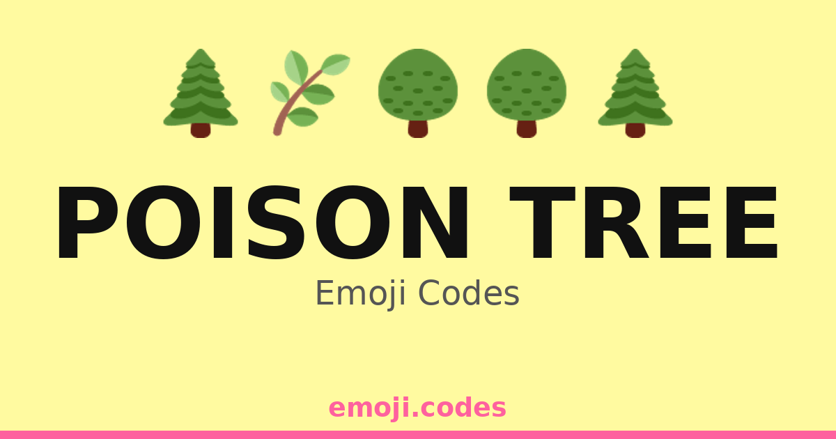 Poison Tree Emoji Codes 🌲🌌🍏 — 410 Combinations to Copy & Paste