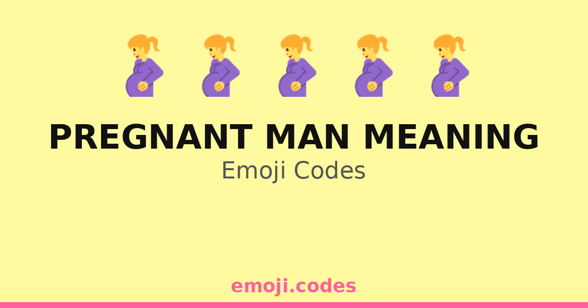 Pregnant Man Meaning Emoji Codes 👨🤰🌈👣 — 240 Combinations to Copy & Paste