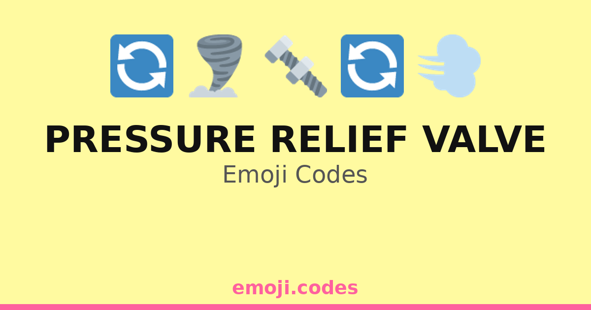 Pressure Relief Valve Emoji Codes 🌪️🔧 — 121 Combinations to Copy & Paste