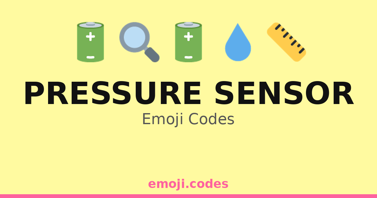 Pressure Sensor Emoji Codes 🌡️💧🔋 — 112 Combinations to Copy & Paste