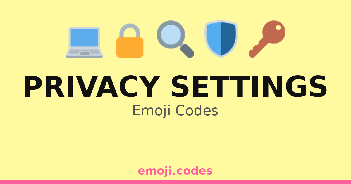 Privacy Emogy Privacy Settings Emoji Codes π€πππ± β 280 Combinations to Copy & Paste