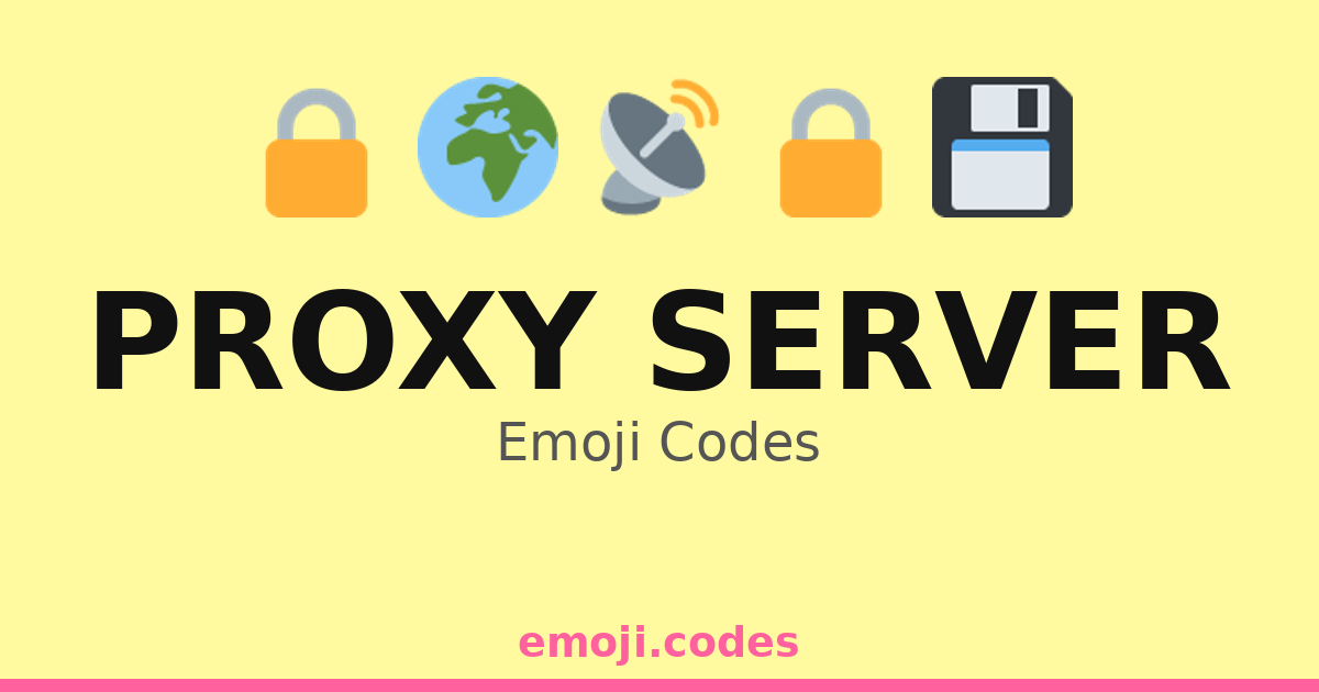 Proxy Server Emoji Codes 🌍🔄📡💾 — 152 Combinations to Copy & Paste