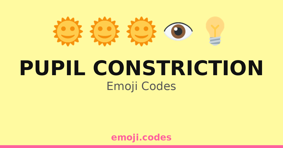 Pupil Constriction Emoji Codes 🌞🌈😳 — 23 Combinations to Copy & Paste