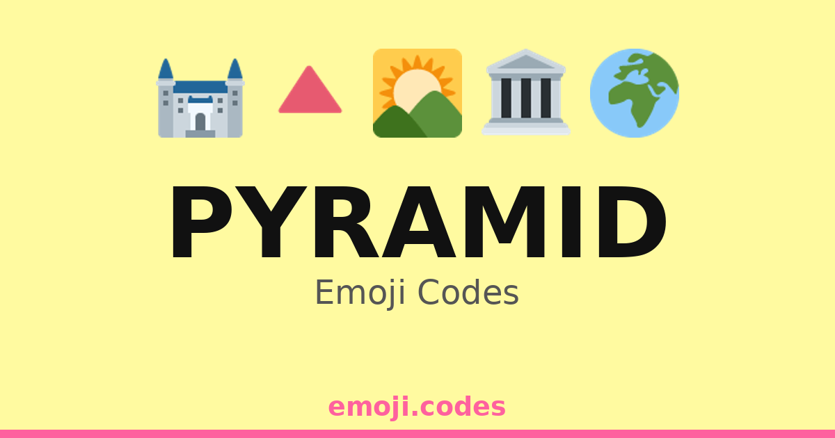 Pyramid Emoji Codes 🌄🏜️🌅 — 412 Combinations to Copy & Paste