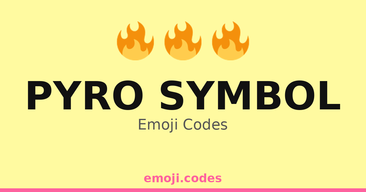 Pyro Symbol Emoji Codes 🔥🌈🎉 — 58 Combinations to Copy & Paste