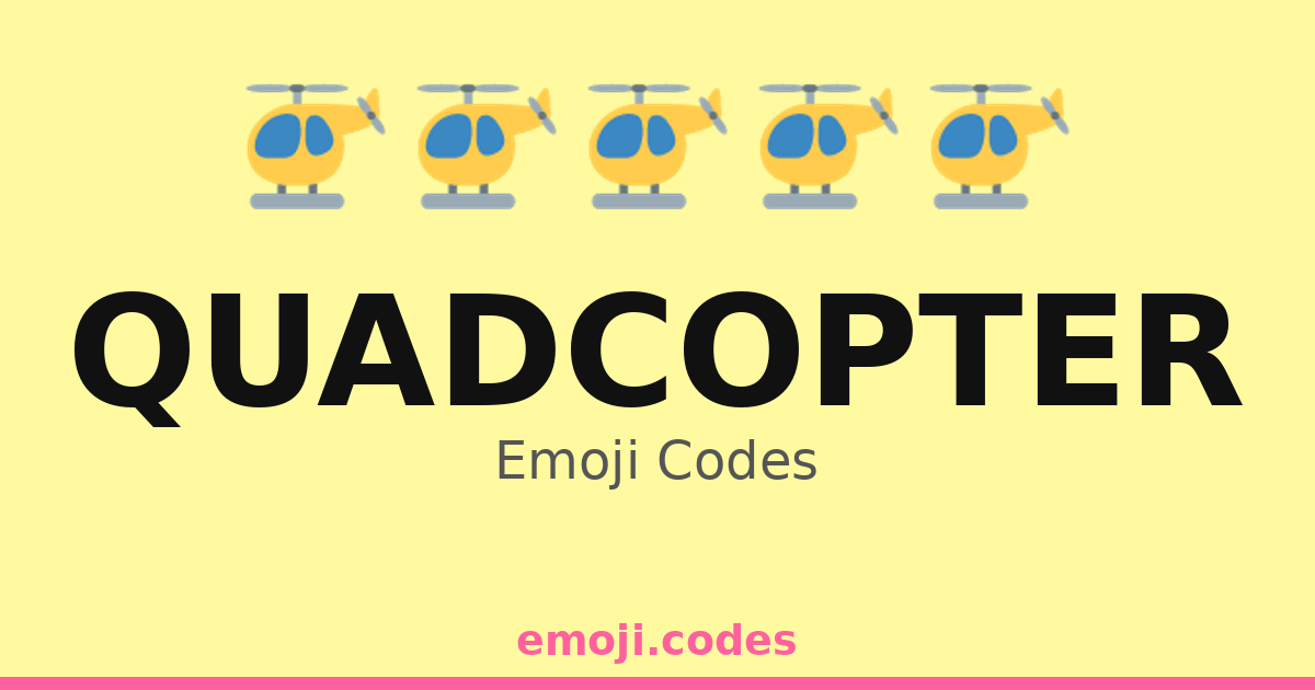 Copter Code Quadcopter Emoji Codes 🚁🌄🌲 — 232 Combinations to Copy & Paste