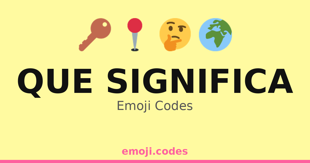 Que Significa Emoji Codes 🌍📍🔎 — 307 Combinations to Copy & Paste