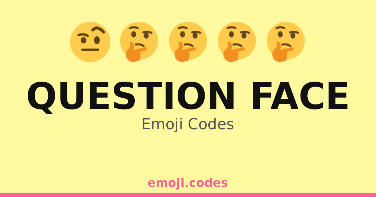 Question Face Emoji Codes 🤔🌆 — 171 Combinations to Copy & Paste