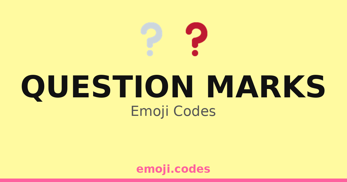 Question Marks Emoji Codes 🖋️ — 220 Combinations to Copy & Paste