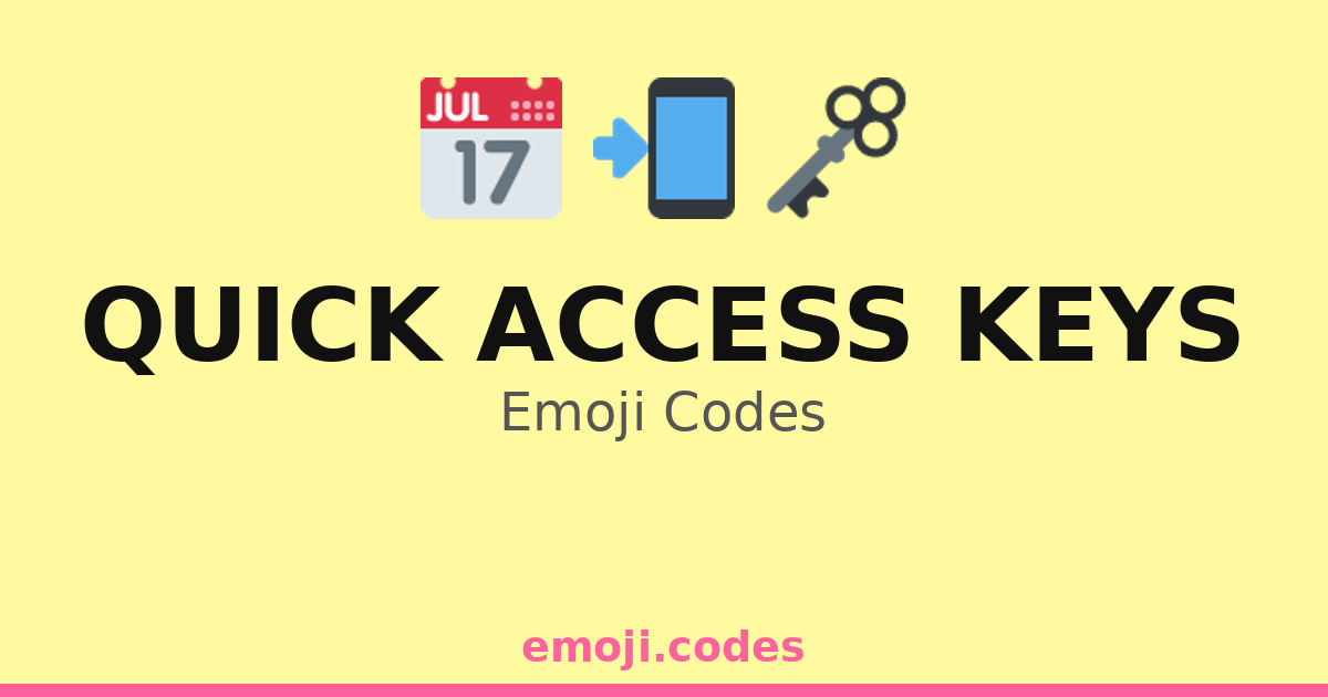 Quick Access Keys Emoji Codes 📅⏱️ — 273 Combinations to Copy & Paste