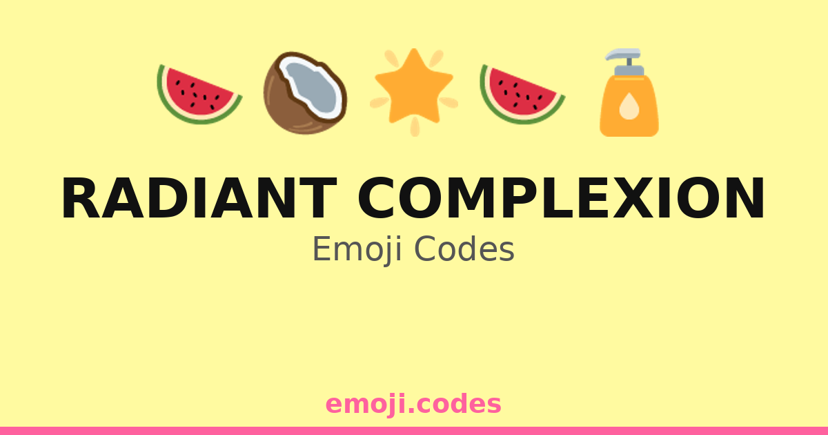 Radiant Complexion Emoji Codes 🌞💆‍♀️🌸 — 156 Combinations to Copy & Paste