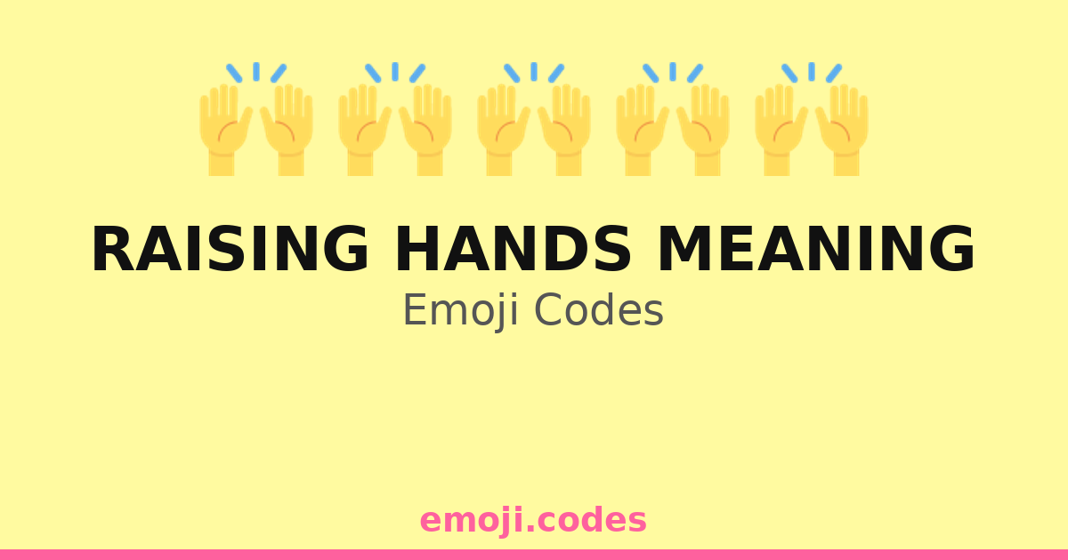 Raising Hands Meaning Emoji Codes 🍾 — 211 Combinations to Copy & Paste