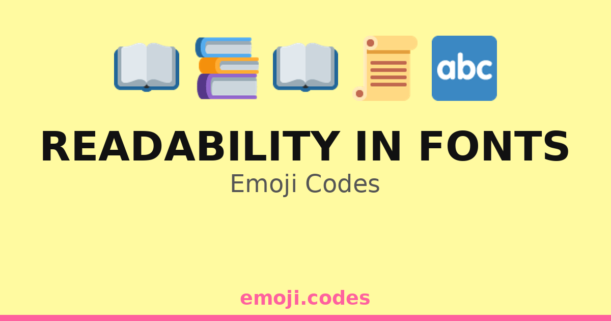Readability In Fonts Emoji Codes 📖📄🔤 — 142 Combinations to Copy & Paste