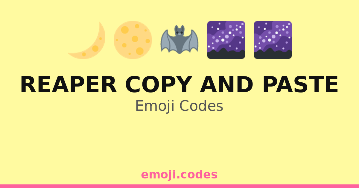 Reaper Copy And Paste Emoji Codes πππ¦β°οΈ β 44 Combinations to Copy & Paste
