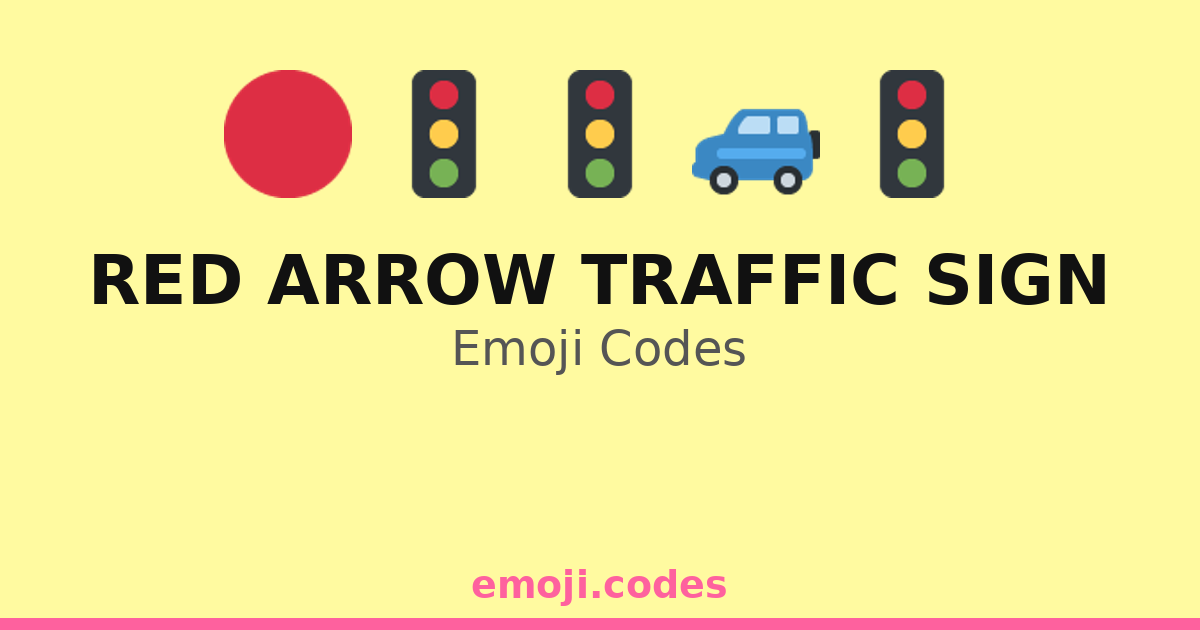 Red Arrow Traffic Sign Emoji Codes 🔴🚦🚗🛣️ — 318 Combinations to Copy & Paste