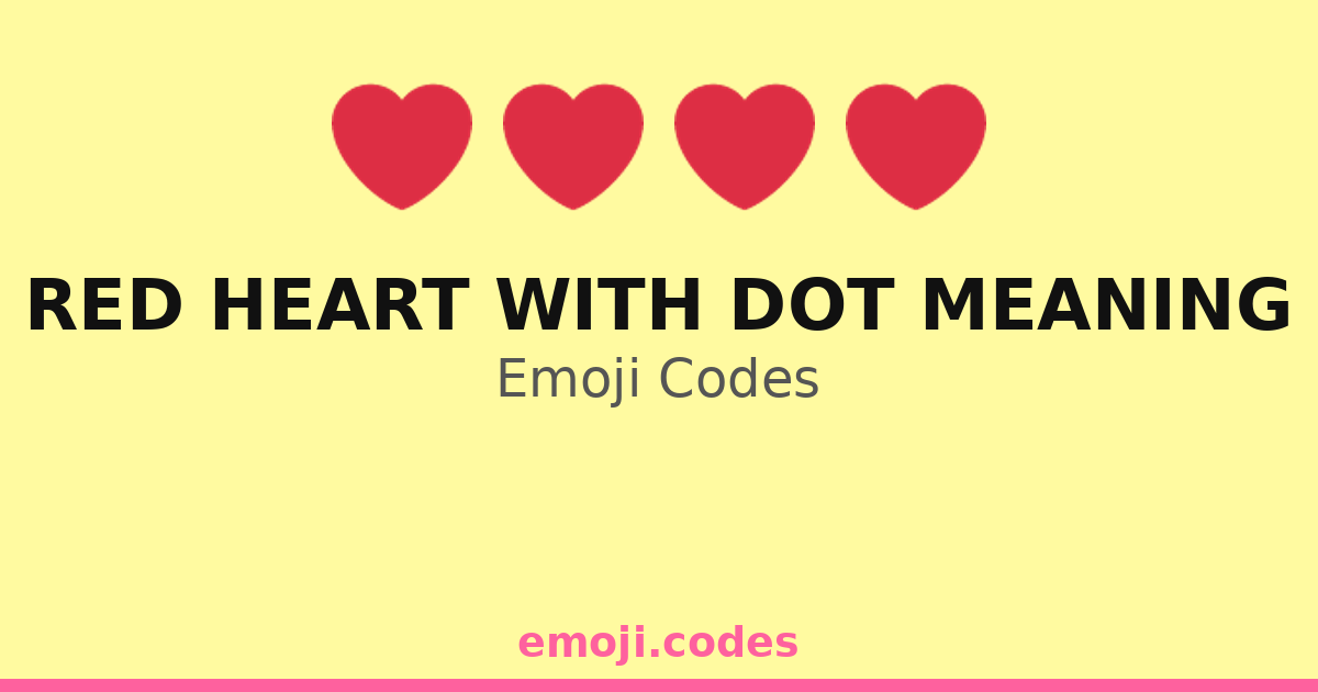 Red Heart With Dot Meaning Emoji Codes ๏ธ๐ โ 80 Combinations to Copy & Paste