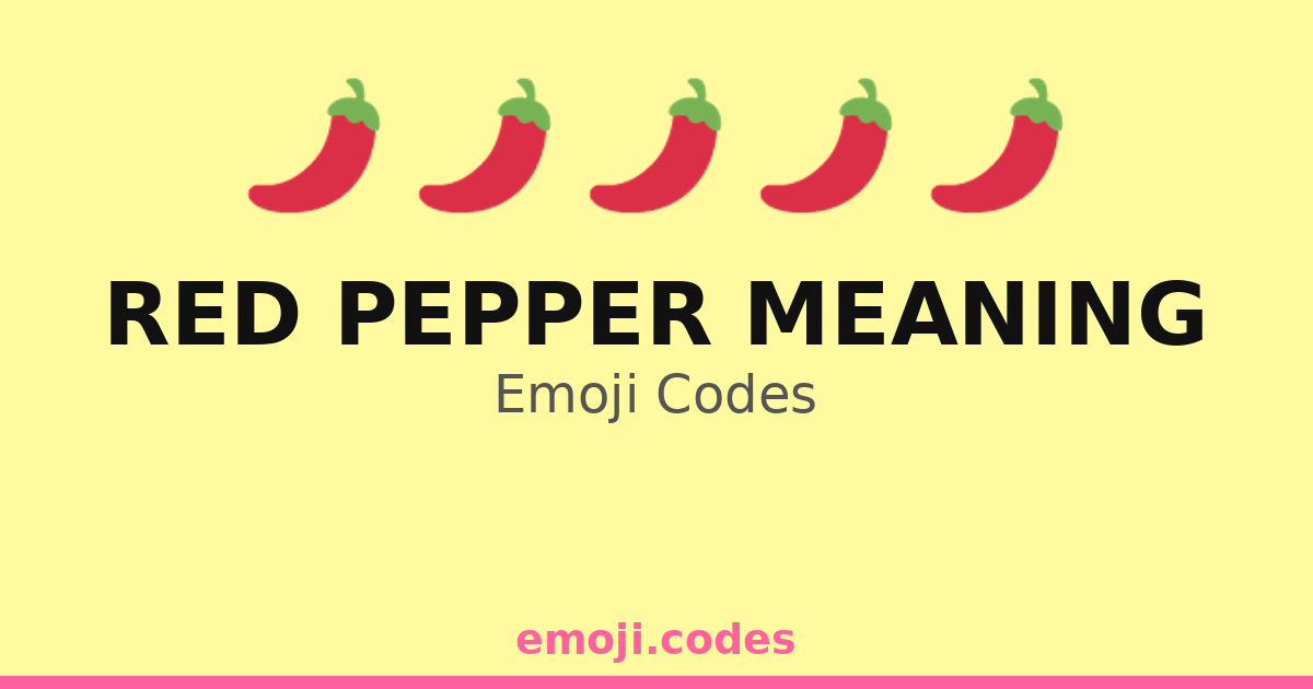 Red Pepper Meaning Emoji Codes 🌶️🍉🍽️ — 30 Combinations to Copy & Paste