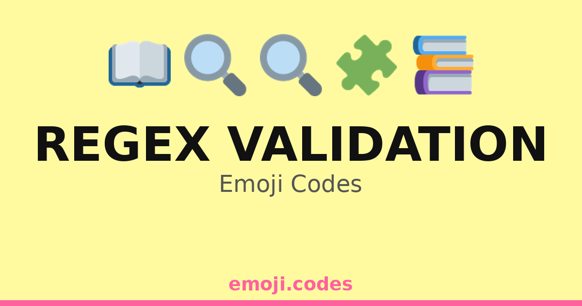 Regex Validation Emoji Codes 📖📝🔍 — 107 Combinations to Copy & Paste