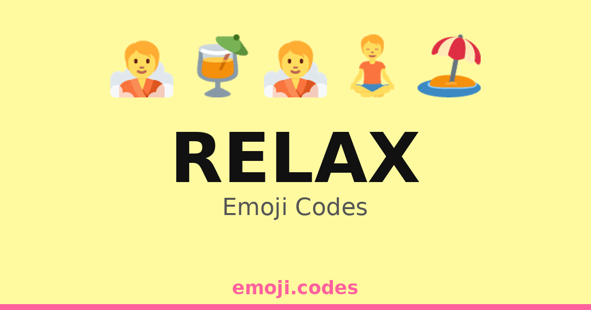 Relax Code Relax Emoji Codes 🌴🌞🍉 — 289 Combinations to Copy & Paste